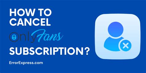 How to Cancel Your OnlyFans Subscription: A Step